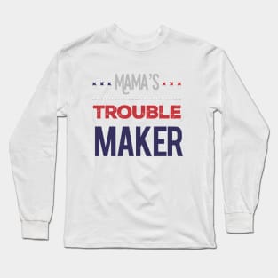 mama's trouble maker sweetest trouble maker Long Sleeve T-Shirt